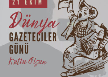 21 Ekim Dünya Gazeteciler Günü Kutlu Olsun!