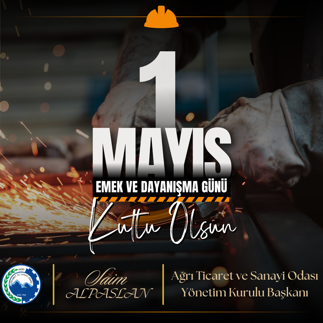 Başkan Alpaslan’ın 1 Mayıs Emek ve Dayanışma Günü Mesajı